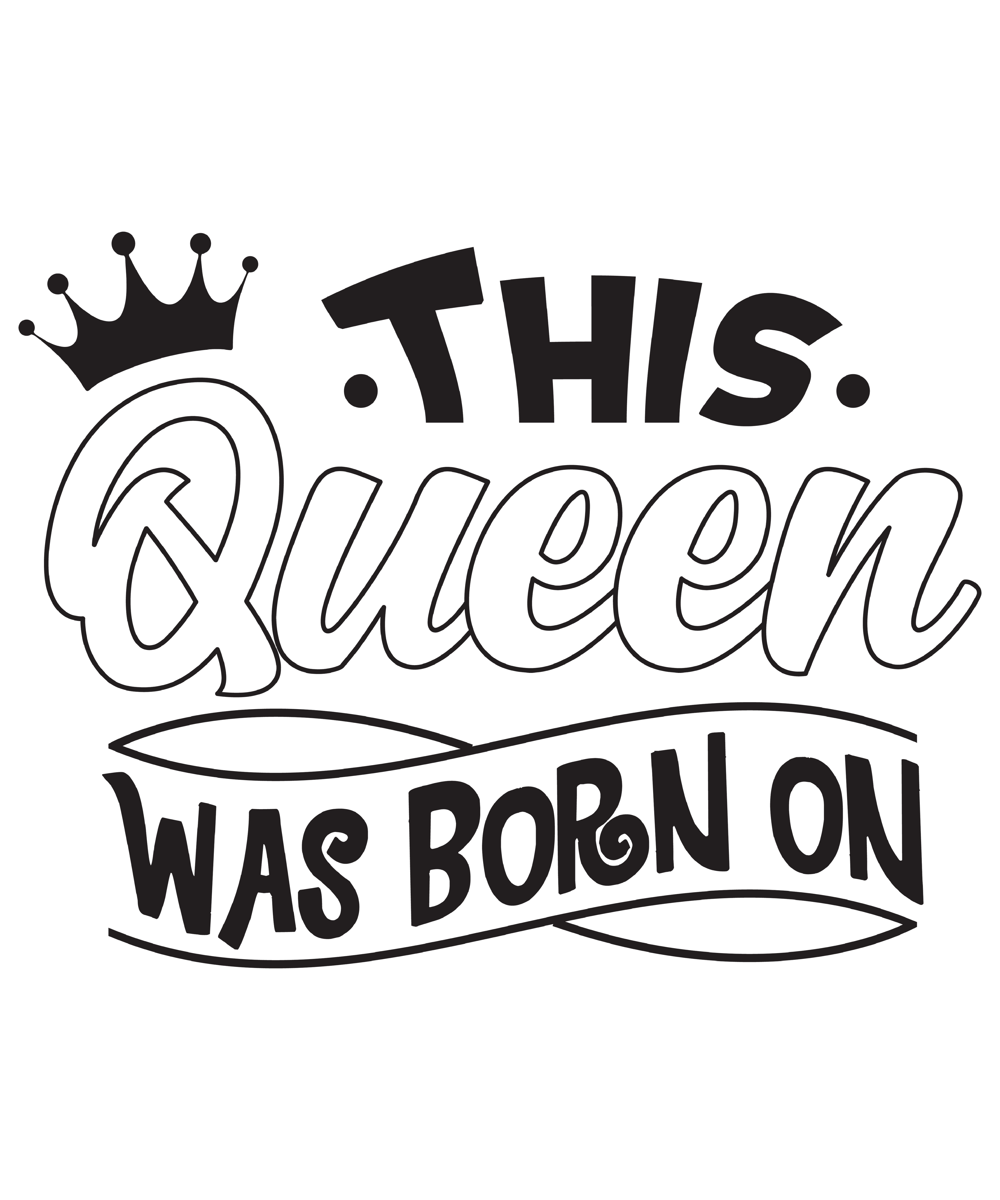 This Queen WAS BORN ON (DESIGN ONLY)