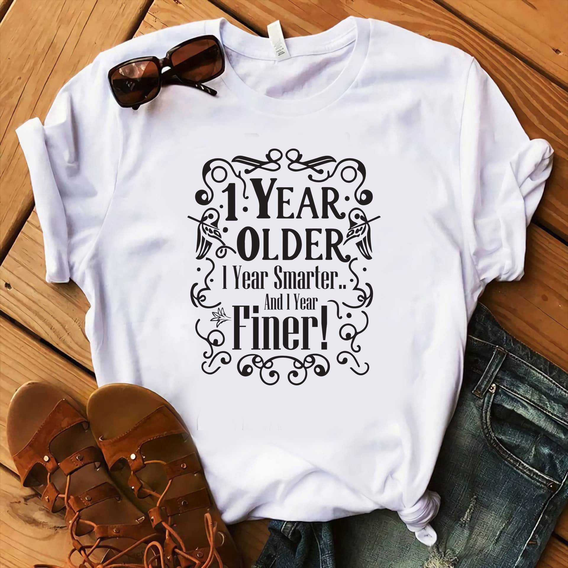 1 Year older 1 Year Smarter and 1 Year Finer! (DESIGN ONLY)