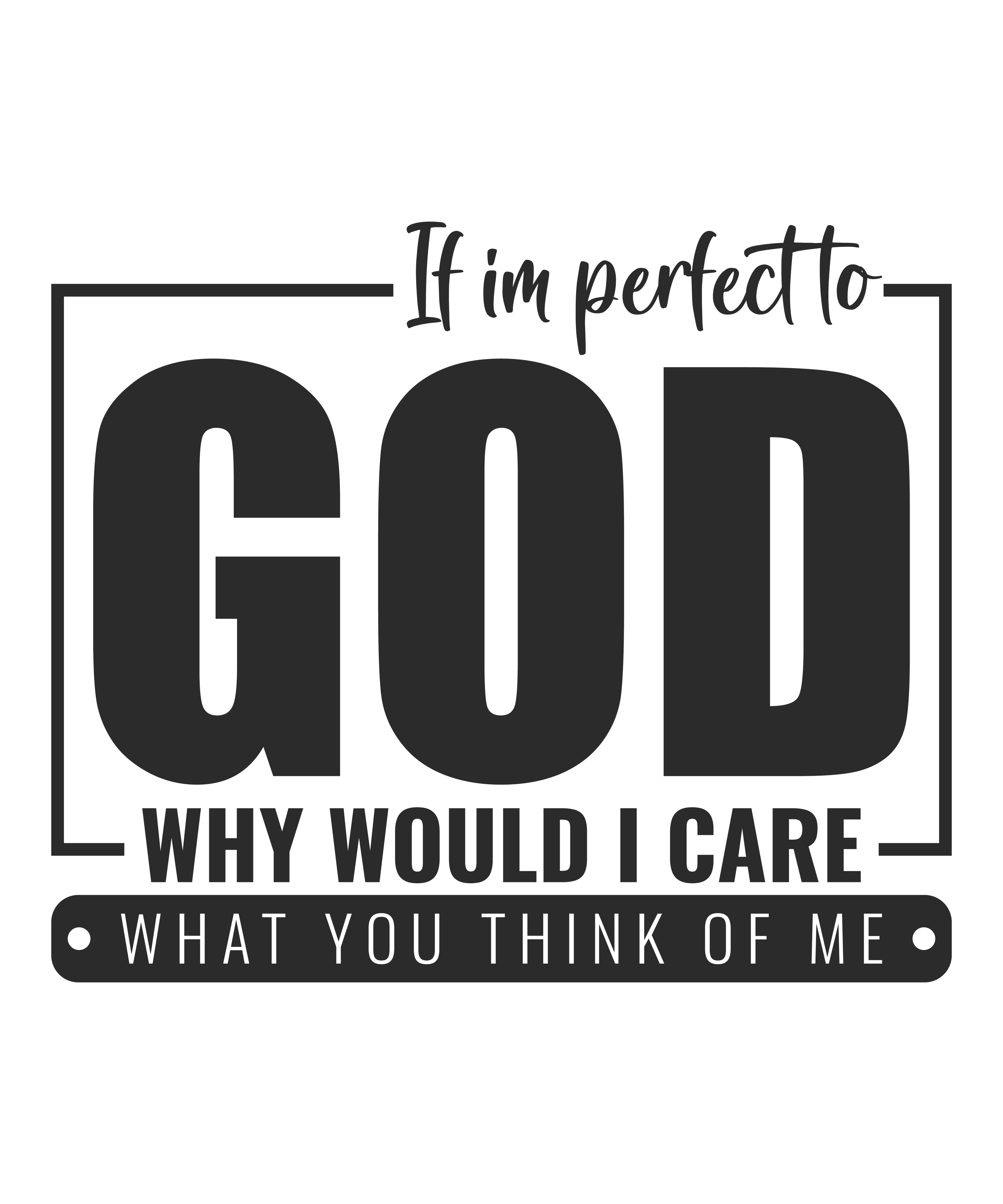 Perfect to GOD (DESIGN ONLY)