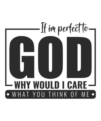 Perfect to GOD (DESIGN ONLY)