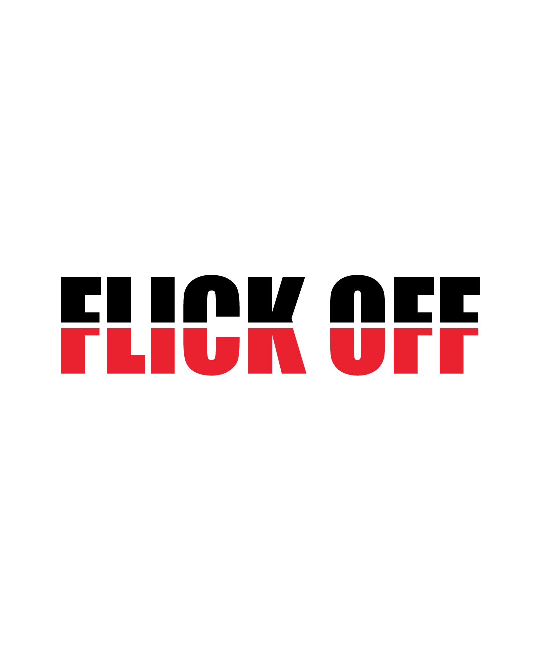 Flick Off (DESIGN ONLY)